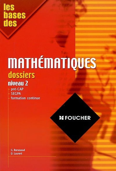 Couverture de Les bases des mathématiques : dossiers niveau 2 : pré-CAP, SEGPA, formation continue