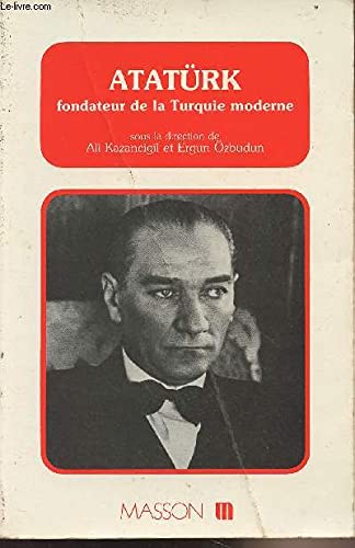 Ataturk : Fondateur de la Turquie moderne
