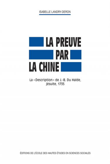 La preuve par la Chine : la Description de J.-B. Du Halde, jésuite, 1735