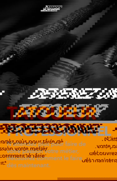 Devenez un tatoueur professionnel: N'attendez plus pour faire de votre passion votre métier, découvrez comment le faire dès maintenant.