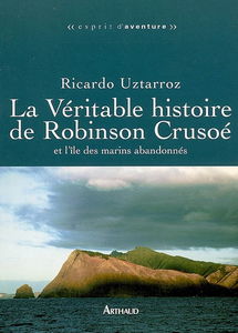 La véritable histoire de Robinson Crusoé et l'île des marins abandonnés