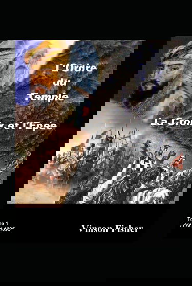 L’Ordre du Temple: La Croix et l’Épée