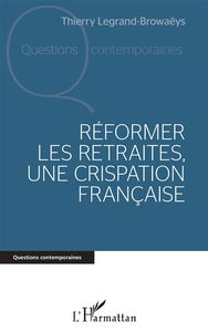 Réformer les retraites, une crispation française