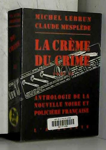 Couverture de La crème du crime: Anthologie de la nouvelle noire et policière française
