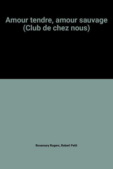 Amour tendre, amour sauvage (Club de chez nous)