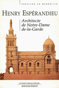 Henry Espérandieu, architecte de Notre-Dame-de-la-Garde