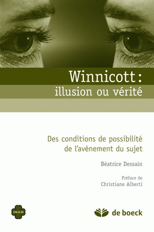 Winnicott : illusion ou vérité : des conditions de possibilité de l'avènement du sujet