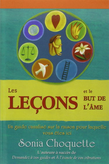 Les leçons et le but de l'âme - Un guide canalisé sur la raison pour laquelle vous êtes ici