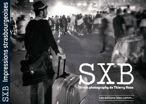 SXB - Street photography de Thierry Roos: Impressions strasbourgeoises