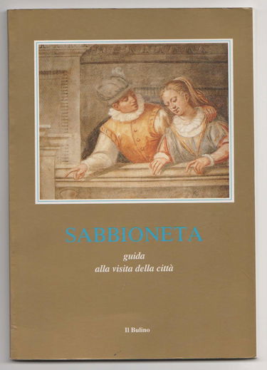 Sabbioneta. Guida alla visita della città