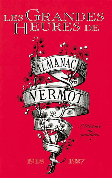 Les grandes heures de l'almanach Vermot : l'histoire au quotidien. Vol. 2. 1919-1928