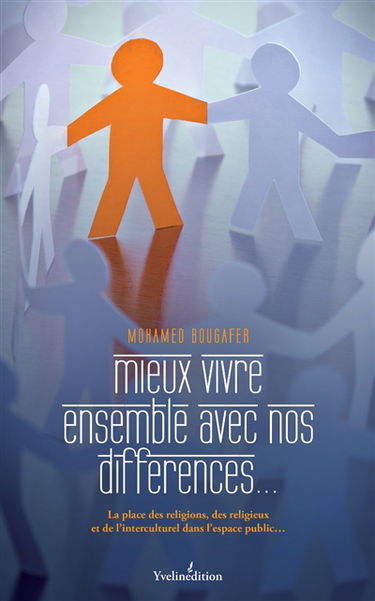 Mieux vivre ensemble avec nos différences : la place des religions, des religieux et de l'interculturel dans l'espace public