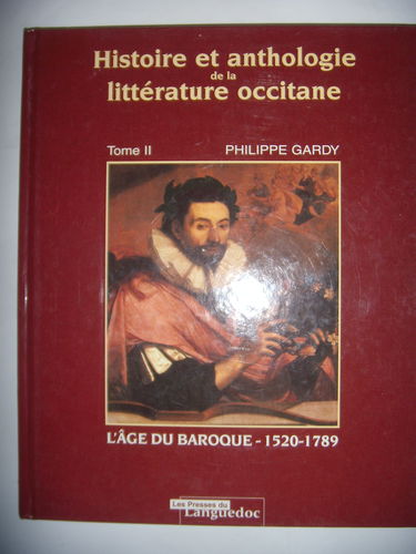 Histoire et anthologie de la littérature occitane. Vol. 2. L'âge du baroque : 1520-1789