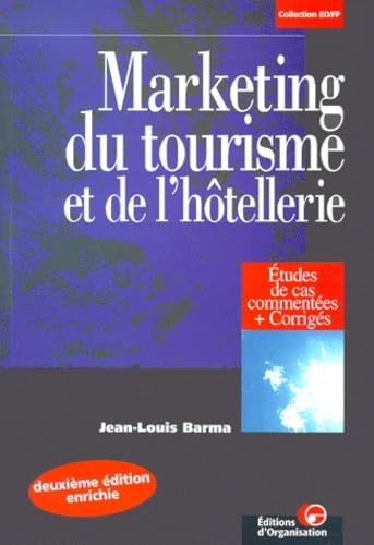 Marketing Du Tourisme Et De L'Hotellerie. Etudes De Cas Commentees Et Corrigees, 2eme Edition