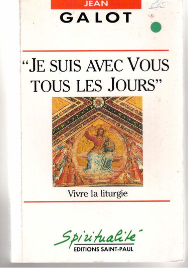"Je suis avec vous tous les jours": Vivre la liturgie