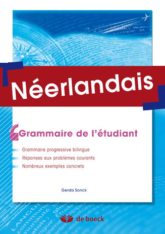 Néerlandais : grammaire pour l'étudiant : grammaire progressive bilingue, réponses aux problèmes courants, nombreux exemples concrets