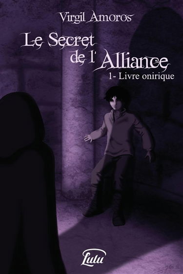 Le Secret de l'Alliance : 1. Livre onirique