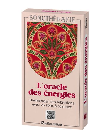 L'oracle des énergie : harmoniser ses vibrations avec 25 sons à scanner : sonothérapie