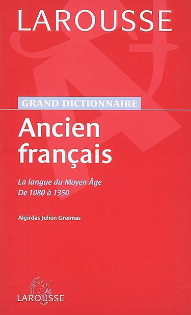 Ancien français : la langue du Moyen Age : de 1080 à 1350