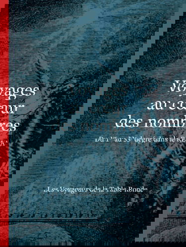 Voyages au cœur des nombres: Du 1er au 33e degré dans le REAA