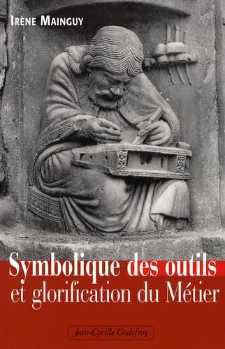 Symbolique des outils et glorification du Métier
