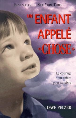Un Enfant Appele Chose. Le Courage D'Un Enfant Pour Survivre