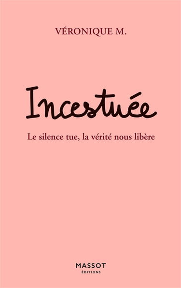 Incestuée : le silence tue, la vérité nous libère