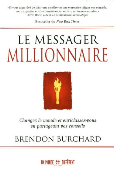 Le messager millionnaire : changez le monde et enrichissez-vous en partageant vos conseils