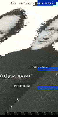 Cahiers de l'IRCAM (Les). Compositeurs d'aujourd'hui, n° 5. Philippe Hurel
