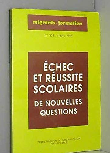 Migrants-formation, n° 104. Echec et réussite scolaires : de nouvelles questions