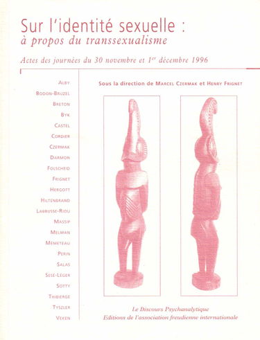 Sur l'identité sexuelle : A propos du transsexualisme. Actes des journées des 30 novembre et 1er décembre 1996, Centre hospitalier Sainte-Anne, Paris