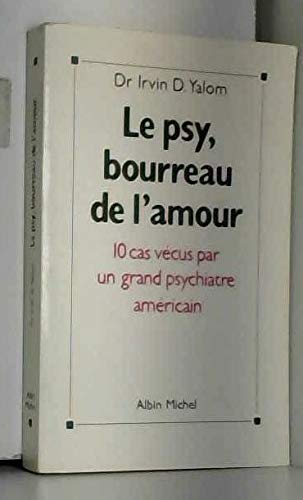 Le psy, bourreau de l'amour : 10 cas vécus par un grand psychiatre américain