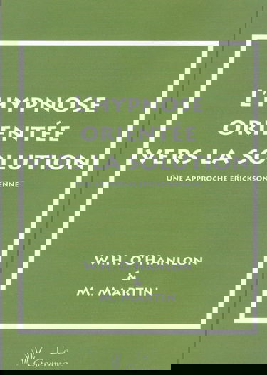 L'hypnose orientée vers la solution - Une approche éricksonienne