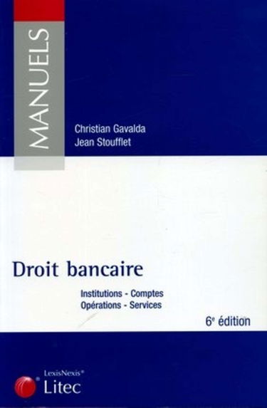 Droit bancaire : institutions, comptes, opérations, services