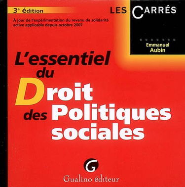 L'essentiel du droit des politiques sociales : à jour de l'expérimentation du revenu de solidarité active applicable depuis octobre 2007