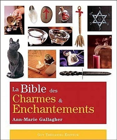 La bible des charmes et enchantements