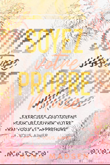 Soyez votre propre muse: Exercises quotidiens pour découvrir votre vrai vous et apprendre à vous aimer