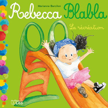Rebecca Blabla. Vol. 6. La récréation