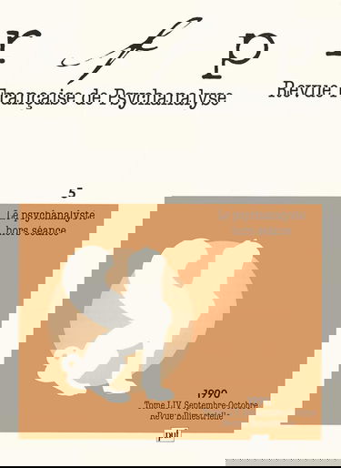 Revue Française de Psychanalyse, 1990, numéro 5, tome 54 : Le psychanalyste en séance