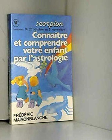 Couverture de Connaître et comprendre votre enfant par l'astrologie: 23 octobre-21 novembre (Marabout service)
