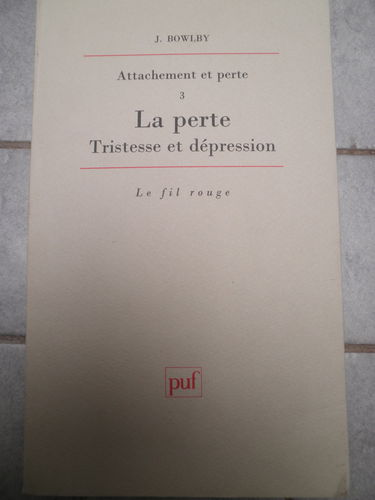 Attachement et perte. Vol. 3. La perte : tristesse et dépression