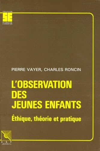 L'Observation des jeunes enfants : éthique, théorie et pratique