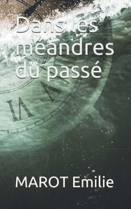 Dans les méandres du passé