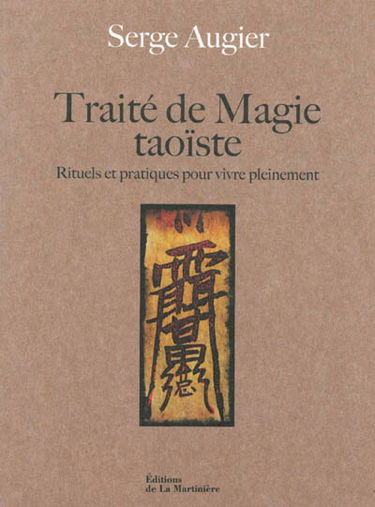 Traité de magie taoïste : rituels et pratiques pour vivre pleinement