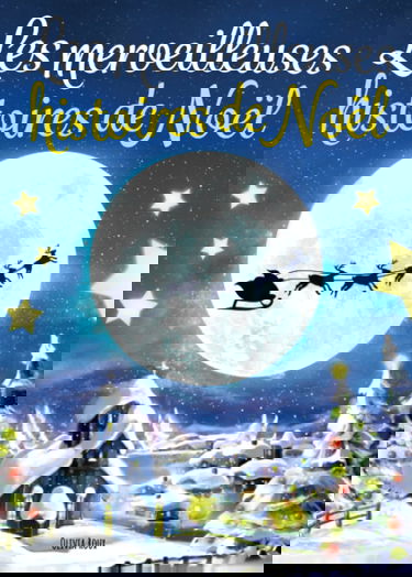 Les merveilleuses histoires de Noël: Un cadeau formidable pour les enfants qui attendent le Père Noël