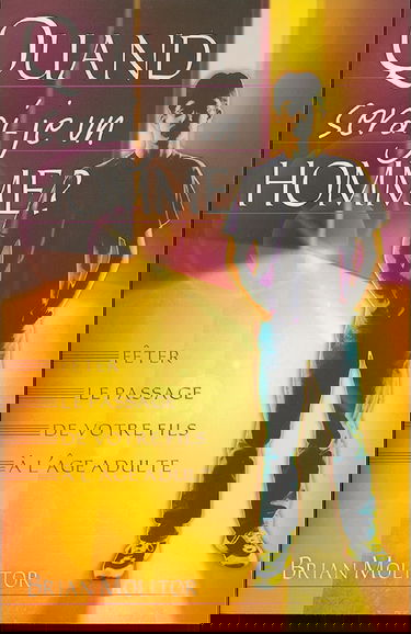 Quand Serai-Je un Homme Feter le Passage de Votre Fils a l Age Adulte