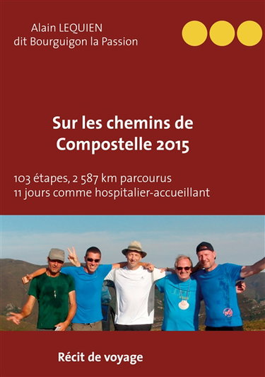 Sur les Chemins de Compostelle 2015 : 103 étapes, 2 587 km parcourus, 11 jours comme hospitalier
