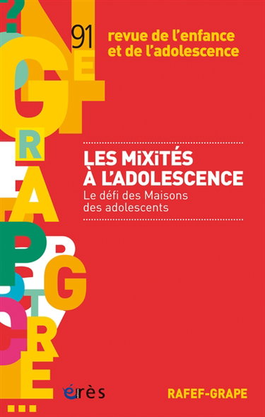 Couverture de Revue de l'enfance et de l'adolescence, n° 91. Les mixités à l'adolescence : le défi des Maisons des adolescents par Collectif