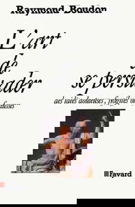 L'art de se persuader des idées douteuses, fragiles ou fausses