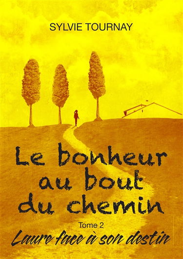 Le bonheur au bout du chemin, tome 2 : Laure face à son destin